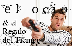El Ocio & el Regalo del Tiempo
