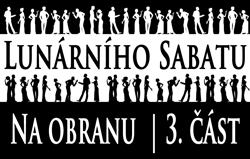 Na obranu Lunárního Sabatu: 3. část
