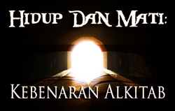 Hidup Dan Mati : Kebenaran Alkitab