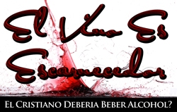 El Vino Es Escarnecedor | El Cristiano Deberia Beber Alcohol?