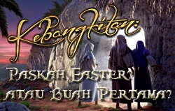 Kebangkitan: Paskah Easter? atau Buah Pertama?