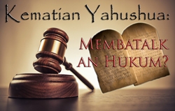Kematian Yahushua: Membatalkan Hukum?