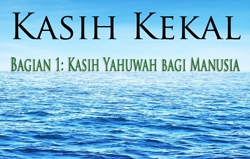 Kasih Kekal | Bagian 1: Kasih Yahuwah bagi Manusia