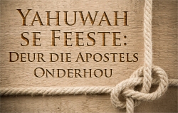 Yahuwah se Feeste: Deur die Apostels Onderhou