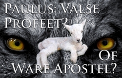 Paulus: Valse Profeet? Of Ware Apostel?
