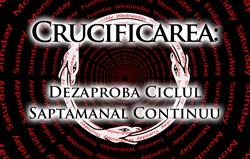 Crucificarea: Dezaproba Ciclul Saptamanal Continuu
