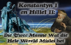 Konstantyn I en Hillel II: Die Twee Manne Wat die Hele Wêreld Mislei het