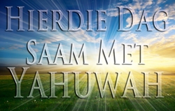 Hierdie Dag Saam Met Yahuwah