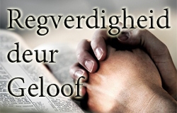 Regverdigheid deur Geloof!