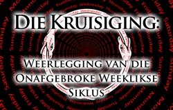 Die Kruisiging: Weerlegging van die Onafgebroke Weeklikse Siklus