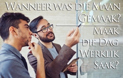 Wanneer was die Maan Gemaak? Maak die Dag Werklik Saak?