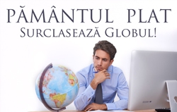 Pământul  Plat :Surclasează Globul!