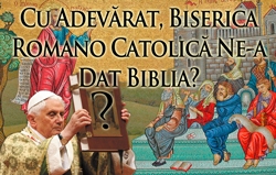 Cu Adevărat, Biserica Romano Catolică Ne-a Dat Biblia?