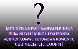 Kuti Nyika niyali bandalele, hena zuba nilyali kunga lyalibonya aciindi comwe kufumbwa kumuntu uuli mucisi cili coonse?