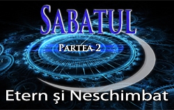 Sabatul | Partea 2- Etern și Neschimbat