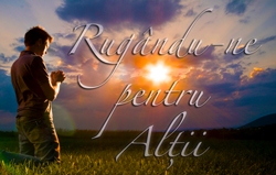 Rugându-ne pentru Alții