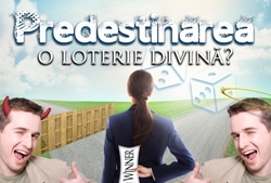 Predestinarea: o loterie divină?