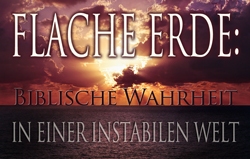 Flache Erde: Biblische Wahrheit in einer instabilen Welt