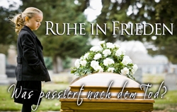Ruhe in Frieden: Was passiert nach dem Tod?