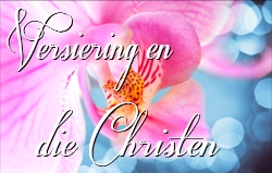 Versiering en die Christen