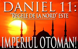 Daniel 11: Regele de la nord este Imperiul Otoman!