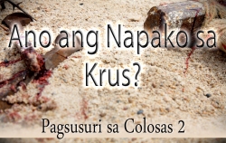 Ano ang Napako sa Krus? Pagsusuri sa Colosas 2