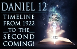 Daniel 12: Timeline from 1922 to the Second Coming!