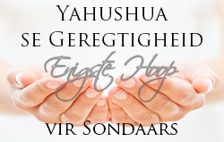 Yahushua se Geregtigheid: Enigste Hoop vir Sondaars