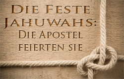 Die Feste Jahuwahs: Die Apostel feierten sie