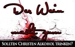 Der Wein macht zum Spötter | Sollten Christen Alkohol trinken