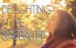 Delighting in the Sabbath