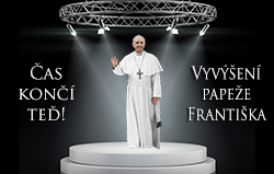 Čas končí teď! Vyvýšení papeže Františka