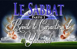 Le Sabbat | Partie 1 - Révèle le Caractère de Yahuwah