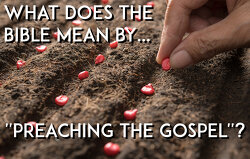 What does the Bible mean by preaching the Gospel