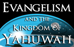 Evangelism and the Kingdom of Yahuwah