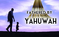 Fathered by Yahuwah