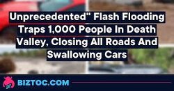 “Unprecedented” Flash Flooding Traps 1,000 People in Death Valley, Closing All Roads and Swallowing Cars