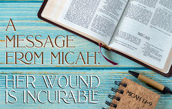 a-message-from-micah-her-wound-is-incurable