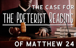 the-case-for-the-preterist-reading-of-matthew-24