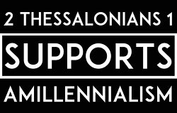 2-thessalonians-1-supports-amillennialism