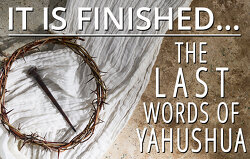 it-is-finished-the-last-words-of-yahushua
