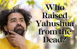 who-raised-yahushua-from-the-dead