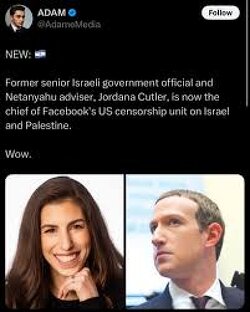 Former senior Israeli government official and Netanyahu adviser, Jordana Cutler, is now the chief of Facebook's US censorship unit on Israel and Palestine. 