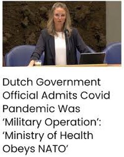 A top Dutch government official has admitted that the Covid was a “military operation” and revealed that her nation was taking orders from the North Atlantic Treaty Organization (NATO) during the pandemic.