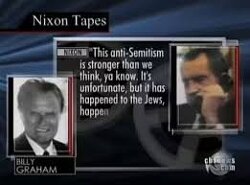 Billy Graham- “This stranglehold the Jews have on the banks and the Media has got to be broken, or this country is going to go down the drain. Richard Nixon- “I could never say it, but I believe it.”