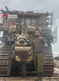 They decorate their bulldozers with teddy bears and toys looted from the homes of dead and injured children they demolished. And they balk when the world calls it a genocide...