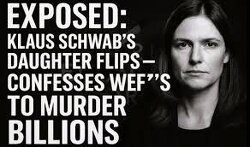 Klaus Schwab's Daughter Confesses: 'WEF Plans to Murder Billions of People.'