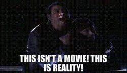 This isn’t a movie; this is reality.