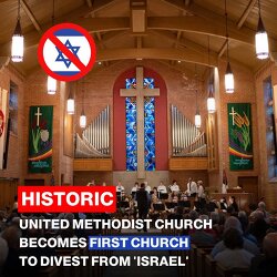HUGE Divestment from Israel. United Methodist Church (UMC), one of the world’s largest Christian denominations with more than 12 million members globally, has become the first Christian denomination to divest from Israel.