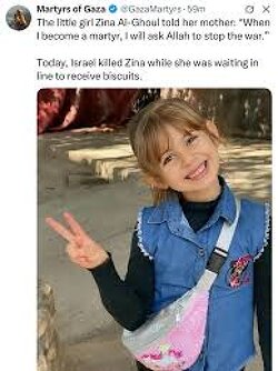 The little girl Zina Al-Ghoul told her mother: “When I become a martyr, I will ask Allah to stop the war.” Today, Israel killed Zina while she was waiting in line to receive biscuits.
